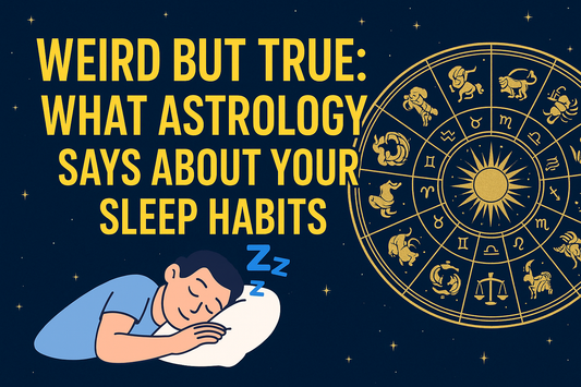 Weird But True: What Astrology Says About Your Sleep Habits